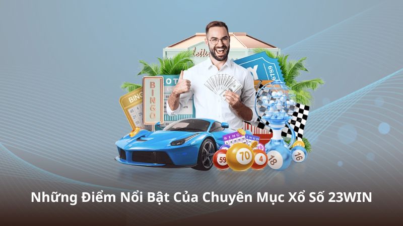 Những Điểm Nổi Bật Của Chuyên Mục Xổ Số 23WIN